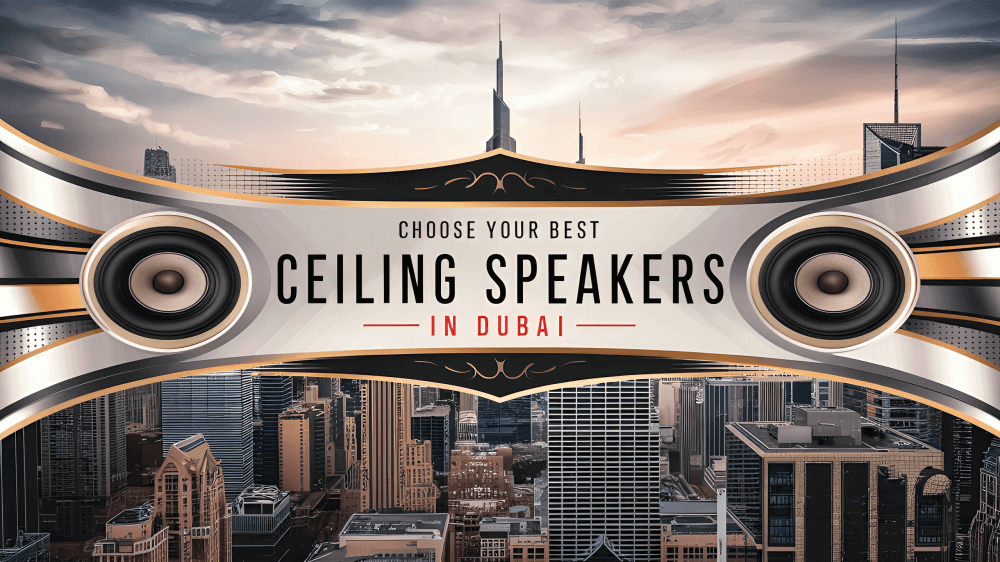 Choose Your Best Ceiling Speakers in Dubai