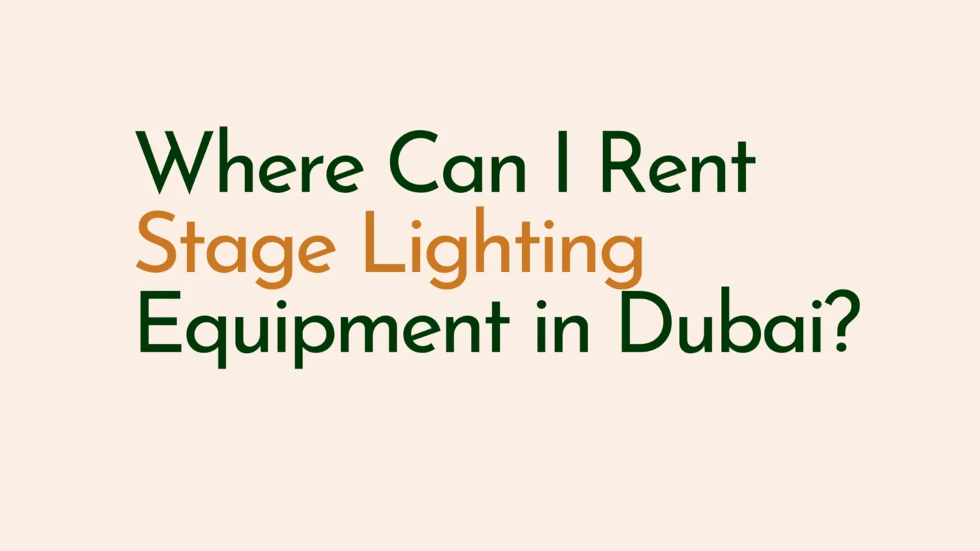 Where Can I Rent Stage Lighting Equipment in Dubai?