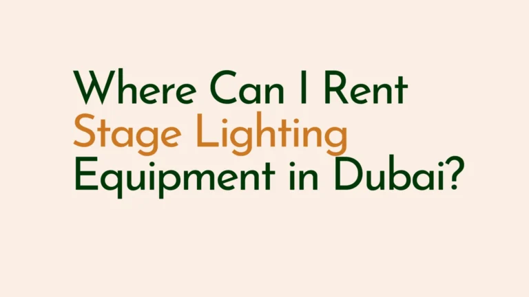 Where Can I Rent Stage Lighting Equipment in Dubai?