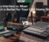 Audio Interface vs. Mixer: Which is Better for Your UAE Home Studio?