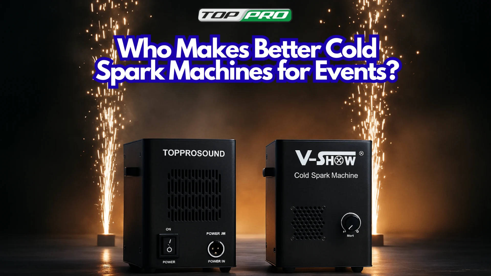 TopProSound vs V-Show Who Makes Better Cold Spark Machines for Events